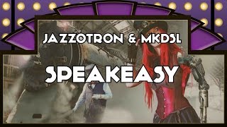 Jazzotron &amp; MKDSL - Speakeasy