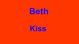 Beth  - Kiss - with lyrics