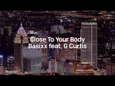 Basixx feat G Curtis - Close to your body (한글 가사 해석)