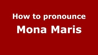 How to pronounce Mona Maris