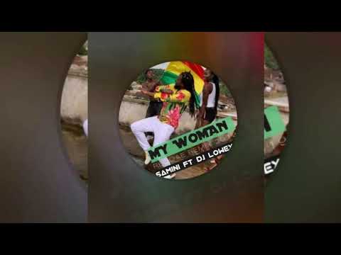 •••DJ Lowex Ft Samini - My Woman  [Reggae Remix 2019]•••