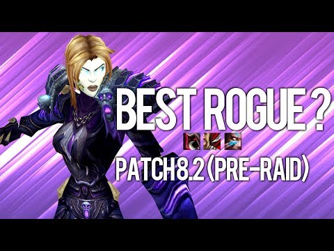 Which Spec Of Rogue To Play In Patch 8.2? (Pre-Raid) - WoW: Battle For Azeroth 8.2
