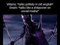 Villains Talks Politely In Old English Death Talks Like A Shitposter On Social Media
