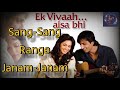 Sang-Sang Rahenge Janam-Janam | Ek Vivaah... Esa Bhi | Song 🎵