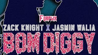 Zack Knight x Jasmin Walia - Bom Diggy (Forplix Remix)