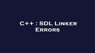 C++ : SDL Linker Errors