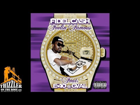 Fidel Cash ft. E-40, G-Val - Feelin Famous [Thizzler.com Exclusive]