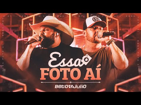 Beto e Julio - Essa Foto Aí (Oficial)