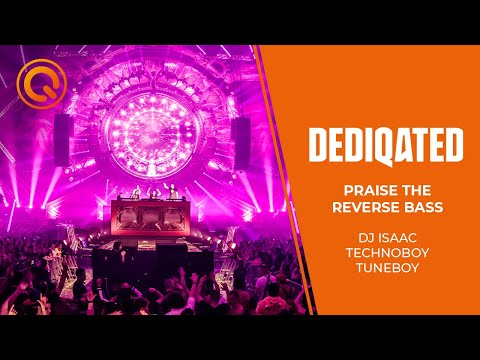 Praise The Reverse Bass | DJ Isaac, Technoboy & Tuneboy | DEDIQATED