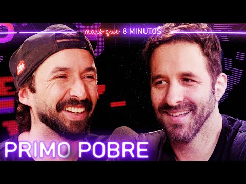 PRIMO POBRE - Mais que 8 Minutos #262