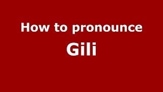How to pronounce Gili