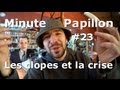 Minute Papillon #23 Les clopes et la crise (feat Nicolas Sarkozy)