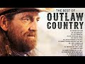 Country Outlaw Music Top Outlaw Country Best Songs