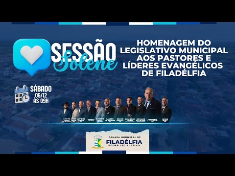 Sessão Solene em homenagem aos Pastores e Líderes Evangélicos da cidade de Filadélfia-BA.