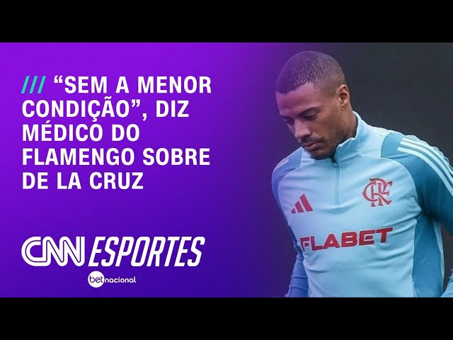 Médico do Flamengo expõe De La Cruz sobre lesão: "Sem a menor condição" | LIVE CNN
