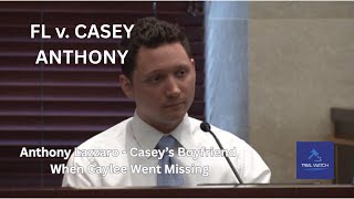 FL v. Casey Anthony | Part 8 - Anthony (Tony) Lazzaro - Casey's Boyfriend When Kaylee Went Missing