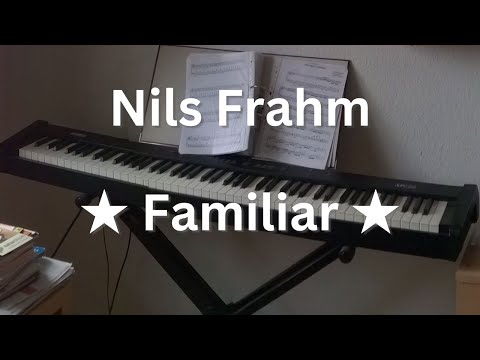 Nils Frahm - Familiar ★ Passionate Piano cover Video