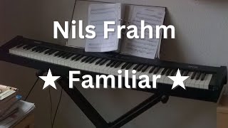 Nils Frahm - Familiar ★ Piano cover by Alexander Pochert