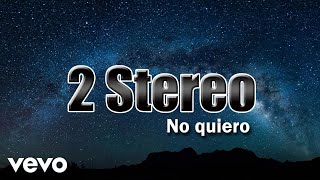 2 Stereo - No quiero (Audio)