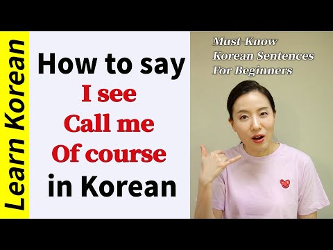 How to say 'I see' , 'Call me'& 'Of course'  in Korean