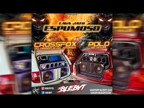 CD. LAVA JATO ESPUMOSO Feat. CROSSFOX DO DIEISON E DA ANDREIA & POLO DO MAURI [Prod&Mix. DJ BLEBYT]