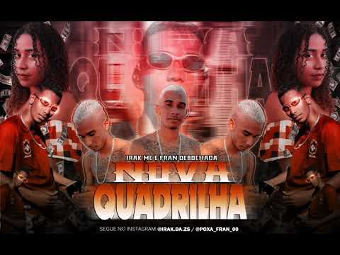 NOVA QUADRILHA - IRAK MC E FRAN DEBOCHADA