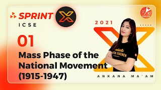 Mass Phase of the National Movement (1915 - 1947) L-1 | ICSE Class 10 History | Sprint X ICSE 2021