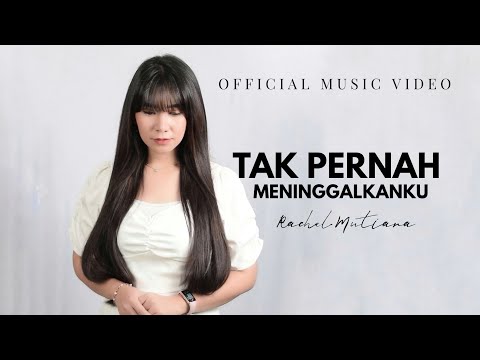 Tak pernah tinggalkanku - Rachel Mutiara ( OFFICIAL MUSIC VIDEO  )