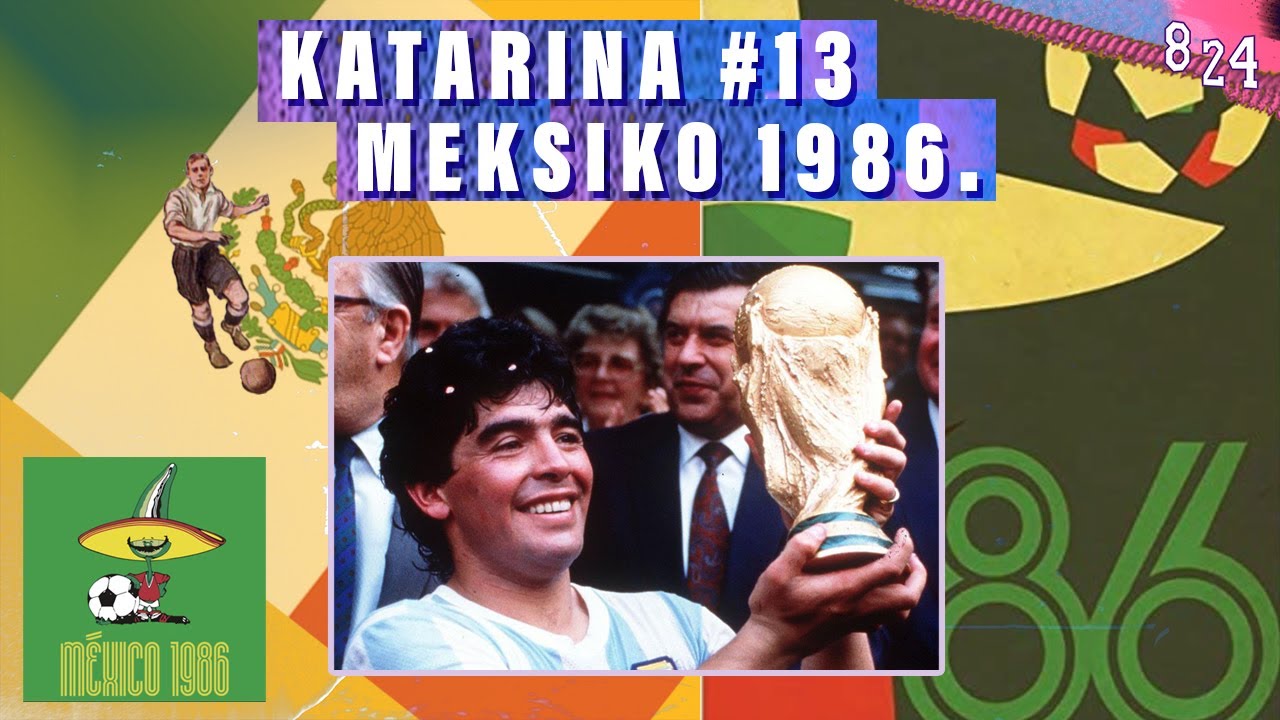 XIII. World Cup: Meksiko 1986. / Katarina #13 / Podcast 8 24