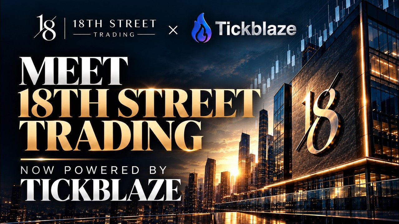 18th Street Trading X Tickblaze - PropFirm Launch