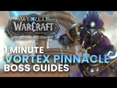 Vortex Pinnacle 1 Minute Boss Guides | Dragonflight Season 2