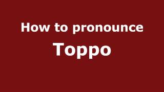 How to pronounce Toppo
