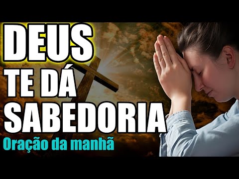 Peça a Deus Sabedoria e Discernimento para Este Dia | Oração da Manhã