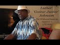 Luther 'Guitar Junior' Johnson -  Wildwood Sessions Set 1 -  20200508 HD