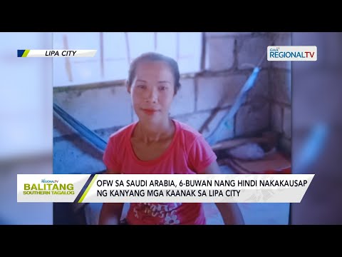 Balitang Southern Tagalog: OFW sa Saudi Arabia, 6-buwan nang hindi nakakausap ng mga kaanak
