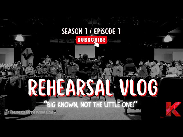 Rehearsal Vlog S1, E1: Big Known, Not the Little One!
