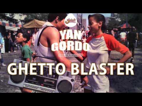 Yan Gordo - Ghetto Blaster