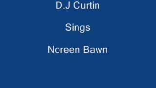 Noreen Bawn ----- D J Curtin + Lyrics