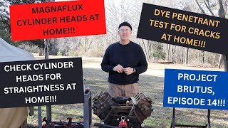 Checking Cylinder Heads for Cracks and Straightness, Project Brutus, Episode 14