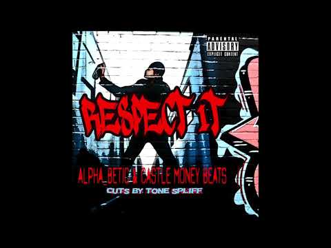 Respect It - Alpha_Betic & Castle Money Beats (Cuts by Tone Spliff)