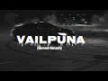 Vailpuna Sippy Gill Slowed Reverb