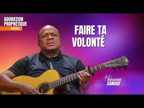 ♪ Faire ta volonté | Apôtre Mohammed Sanogo