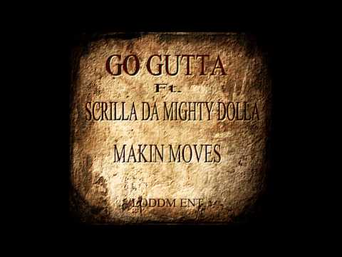 Go Gutta ft. Scrilla Da Mighty Dolla 