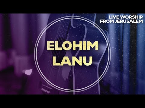 Elohim Lanu (God Is Our Refuge And Strength) אלוהים לנו | Worship from Jerusalem