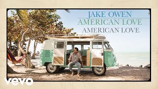 Jake Owen - American Love (Audio)