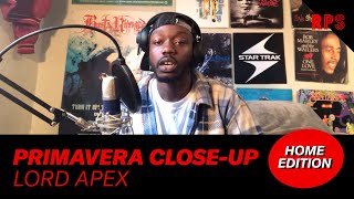 LORD APEX -  'BELIZE' | PRIMAVERA CLOSE-UP (HOME EDITION )| #RPS