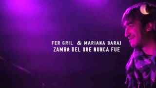 Fer Gril - Zamba del que nunca fue - ft. Mariana Baraj