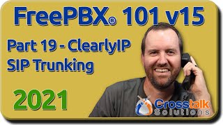 19 - ClearlyIP SIP Trunking - FreePBX 101 v15