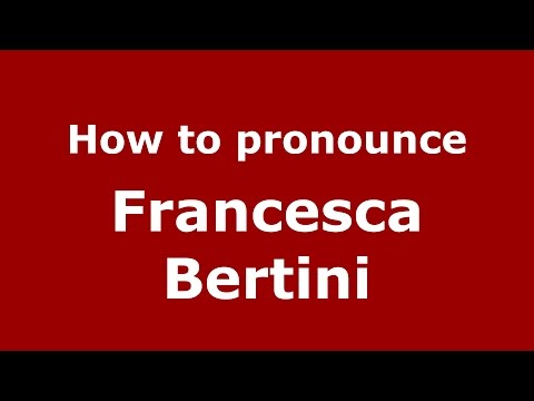 How to pronounce Francesca Bertini (Italian/Italy)  - PronounceNames.com