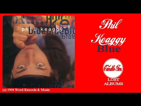Phil Keaggy: Blue (Full Album) 1994